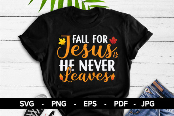 Fall for Jesus He Never Leaves T-Shirt: A Practical Look at Faith-Based Apparel