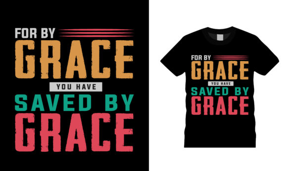 For by Grace You Have Saved by Grace Tee