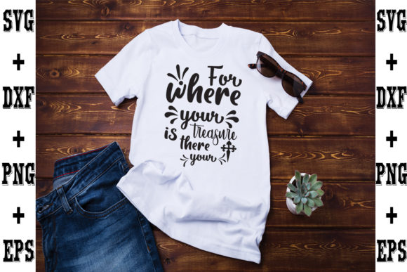 For Where Your Treasure is There Your: Aligning Your Resources with What Truly Matters