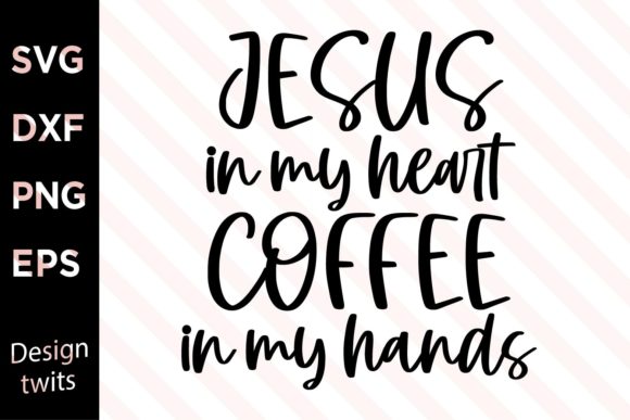 Jesus in My Heart Coffee in My Hands SVG: A Faith-Filled Design for Everyday Life