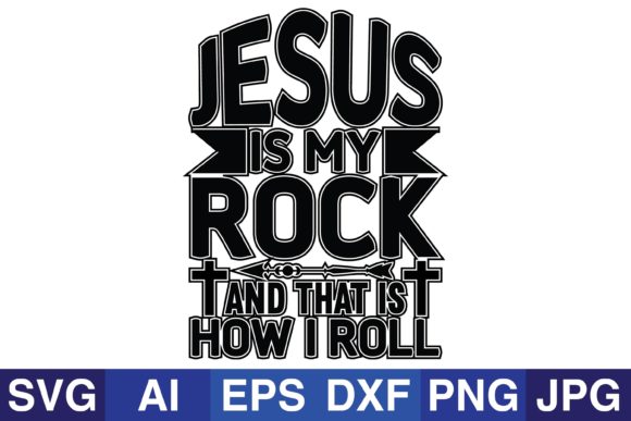 Jesus is My Rock and That is How I Roll: Building a Life on an Unshakable Foundation