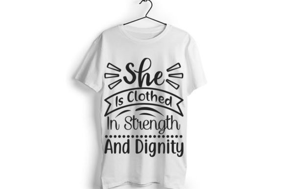 She is Clothed in Strength and Dignity: What It Really Means and How to Live It