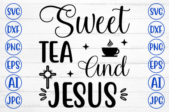 Sweet Tea and Jesus SVG: Where Southern Comfort Meets Faith-Filled Design