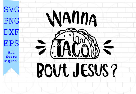 Wanna Taco Bout Jesus SVG: A Fresh Take on Faith-Focused Crafting